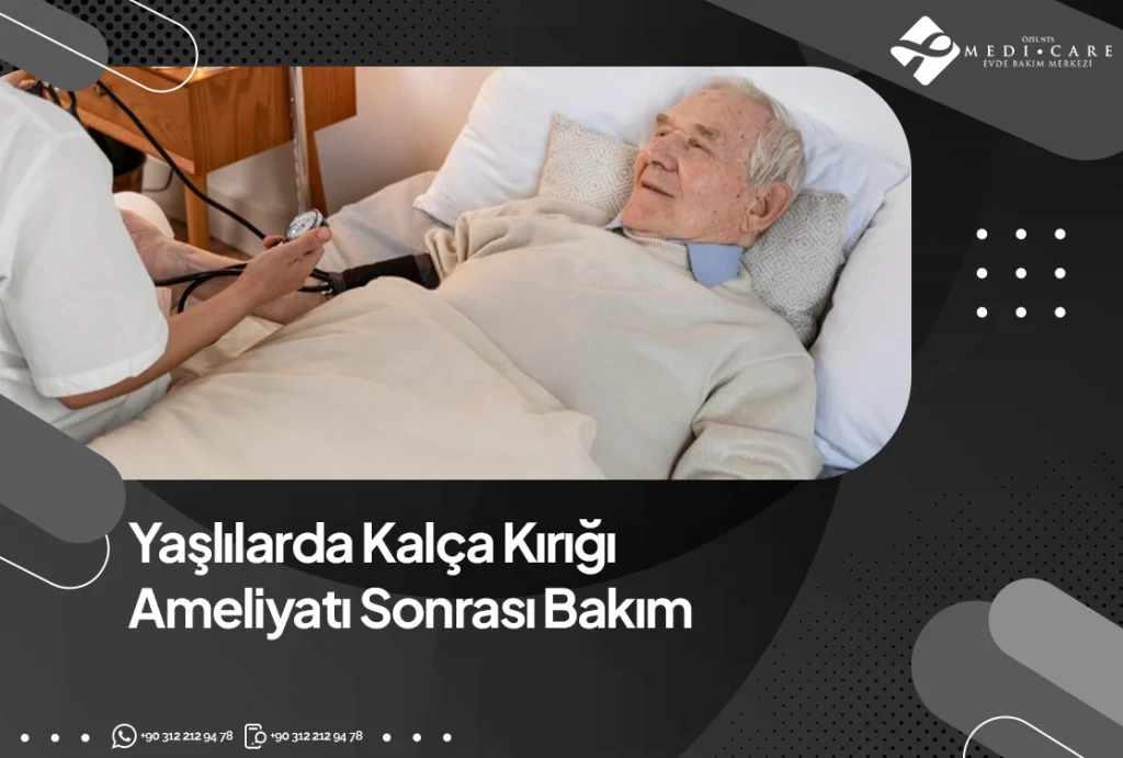 Yaşlılarda Kalça Kırığı Ameliyatı Sonrası Bakım